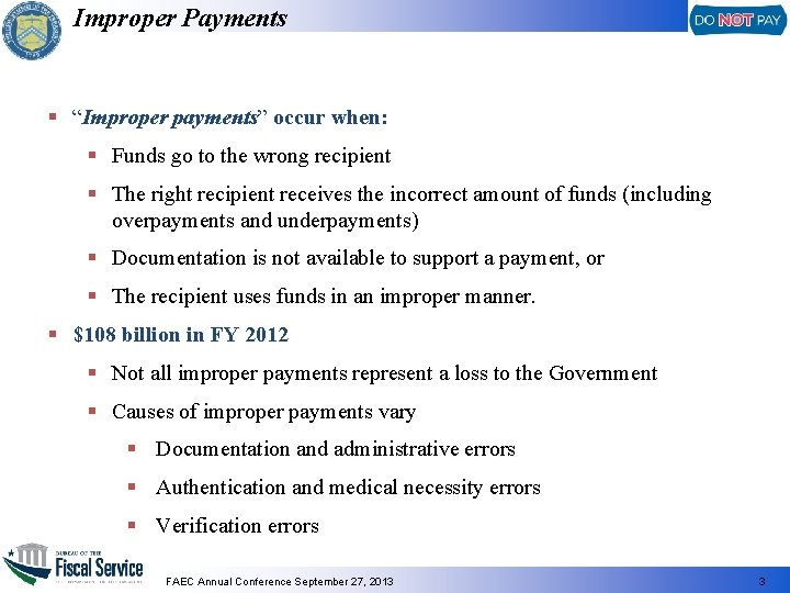 Improper Payments § “Improper payments” occur when: § Funds go to the wrong recipient