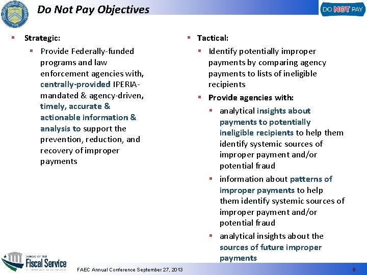 Do Not Pay Objectives § Strategic: § Provide Federally-funded programs and law enforcement agencies