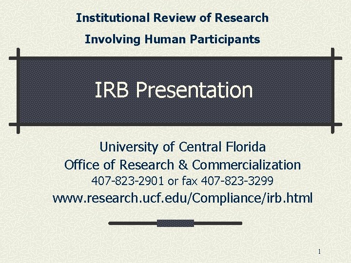 Institutional Review of Research Involving Human Participants IRB Presentation University of Central Florida Office