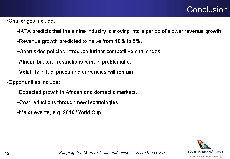 Conclusion • Challenges include: • IATA predicts that the airline industry is moving into
