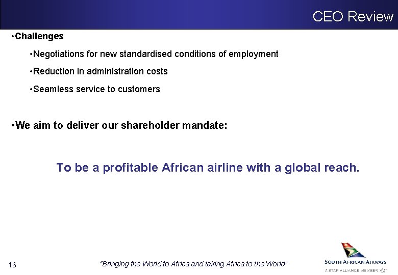 CEO Review • Challenges • Negotiations for new standardised conditions of employment • Reduction