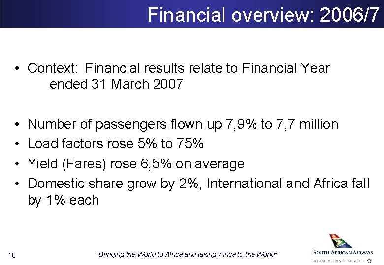 Financial overview: 2006/7 • Context: Financial results relate to Financial Year ended 31 March
