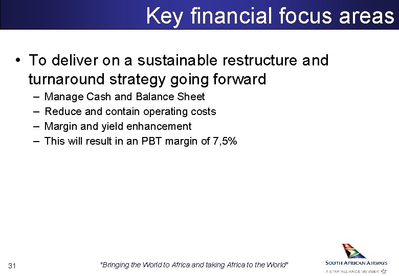 Key financial focus areas • To deliver on a sustainable restructure and turnaround strategy