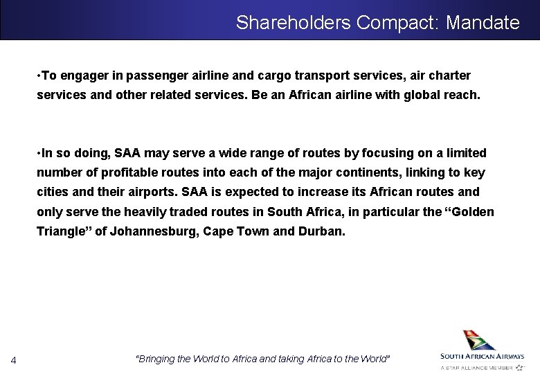 Shareholders Compact: Mandate • To engager in passenger airline and cargo transport services, air