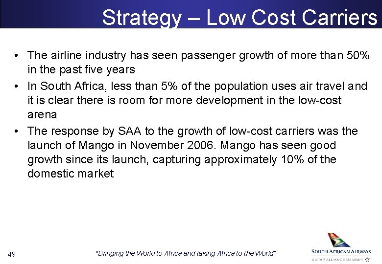 Strategy – Low Cost Carriers • The airline industry has seen passenger growth of