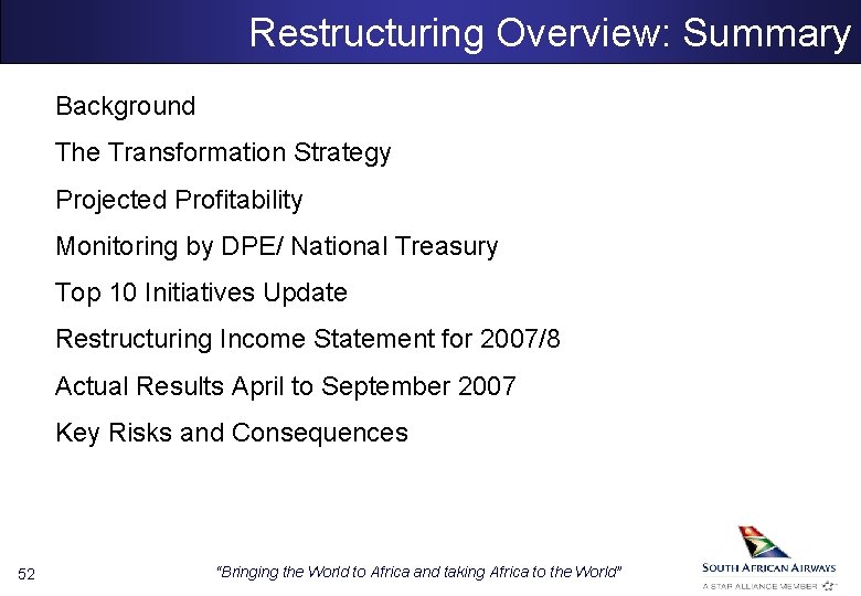 Restructuring Overview: Summary Background The Transformation Strategy Projected Profitability Monitoring by DPE/ National Treasury