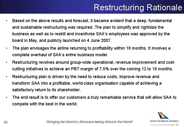 Restructuring Rationale • Based on the above results and forecast, it became evident that