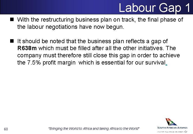 Labour Gap 1 n With the restructuring business plan on track, the final phase