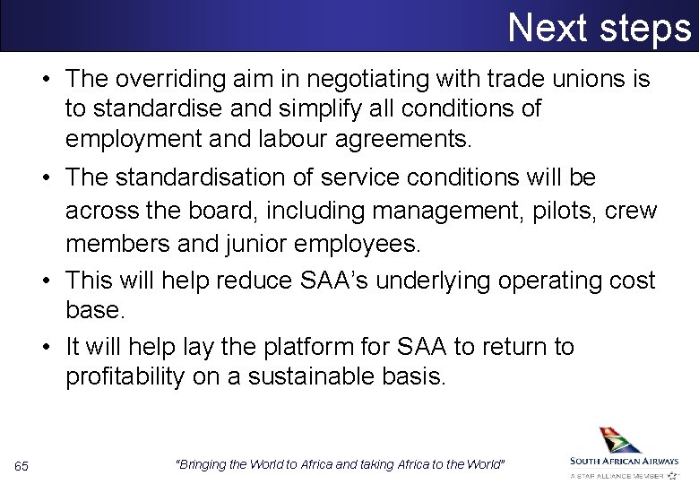 Next steps • The overriding aim in negotiating with trade unions is to standardise