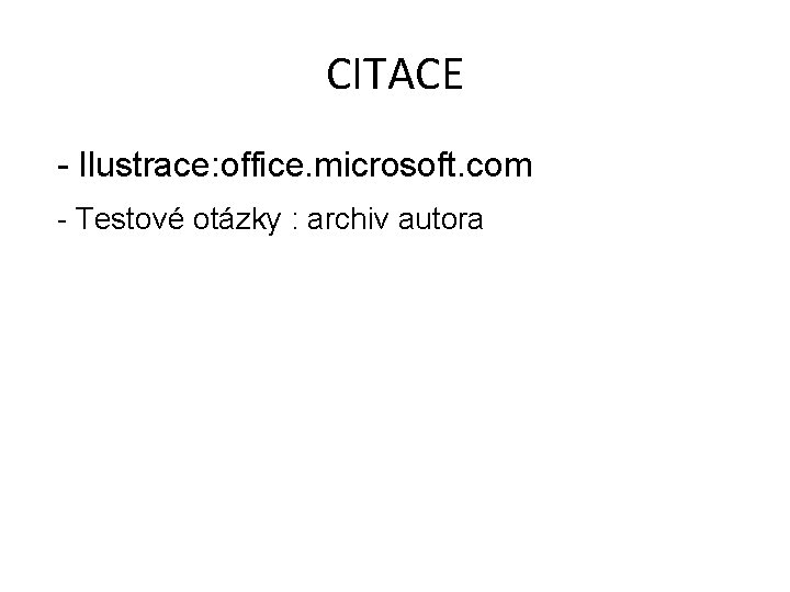 CITACE - Ilustrace: office. microsoft. com - Testové otázky : archiv autora 