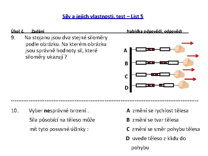 Síly a jejich vlastnosti, test – List 5 Úkol č. 9. Zadání Na stojanu
