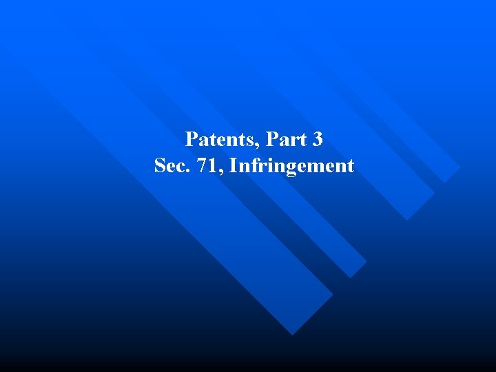 Patents, Part 3 Sec. 71, Infringement 