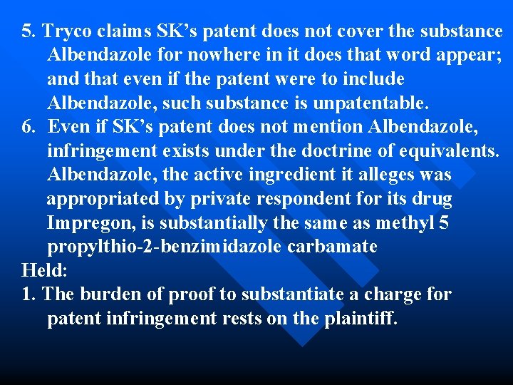 5. Tryco claims SK’s patent does not cover the substance Albendazole for nowhere in