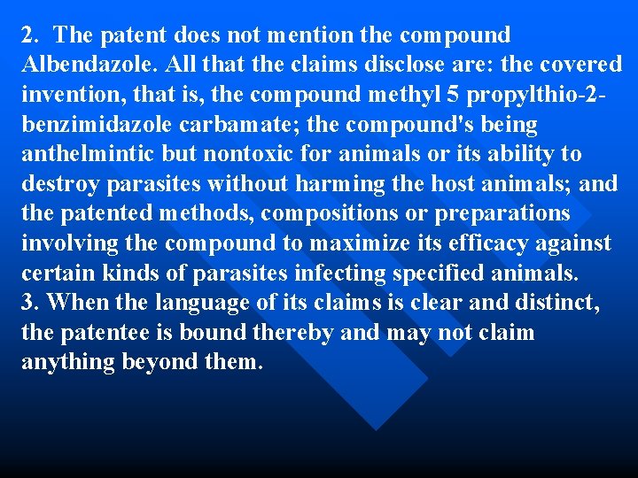 2. The patent does not mention the compound Albendazole. All that the claims disclose