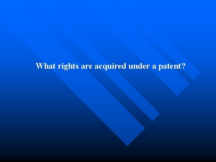 What rights are acquired under a patent? 