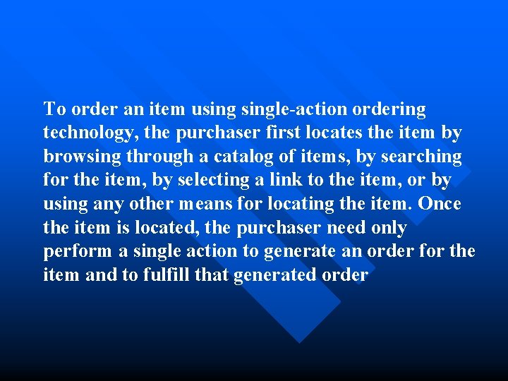 To order an item usingle-action ordering technology, the purchaser first locates the item by