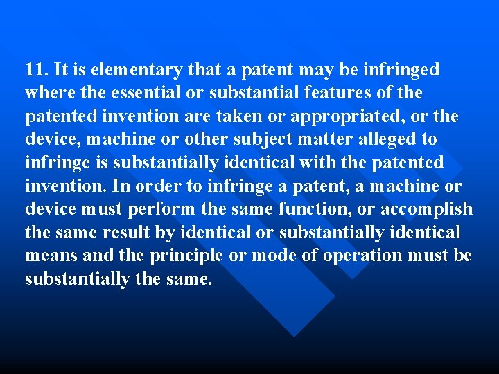 11. It is elementary that a patent may be infringed where the essential or