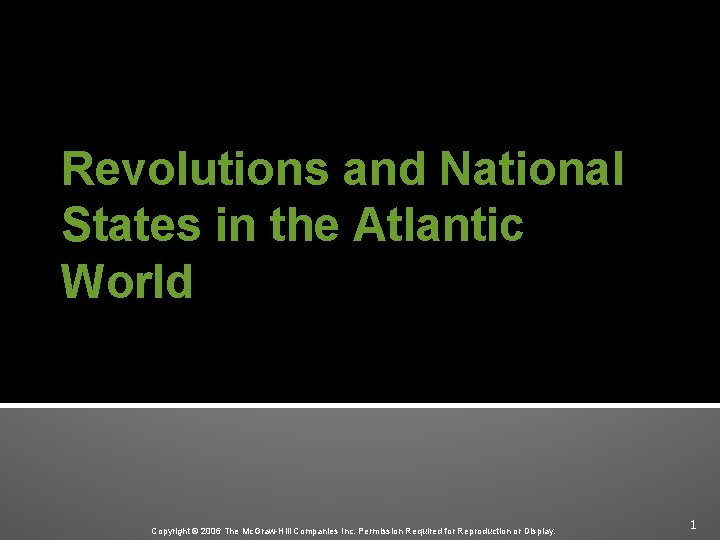 Revolutions and National States in the Atlantic World Copyright © 2006 The Mc. Graw-Hill
