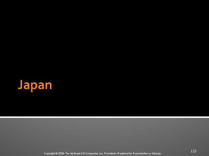 Japan Copyright © 2006 The Mc. Graw-Hill Companies Inc. Permission Required for Reproduction or
