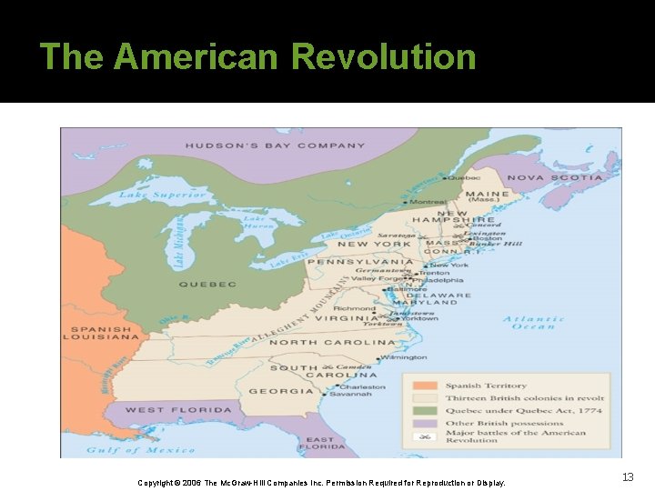 The American Revolution Copyright © 2006 The Mc. Graw-Hill Companies Inc. Permission Required for