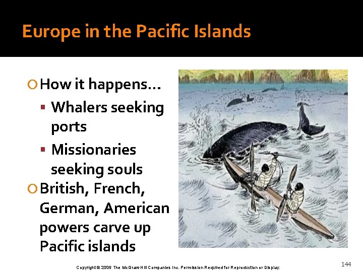 Europe in the Pacific Islands How it happens… Whalers seeking ports Missionaries seeking souls