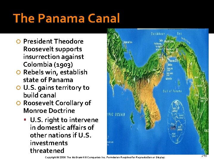 The Panama Canal President Theodore Roosevelt supports insurrection against Colombia (1903) Rebels win, establish