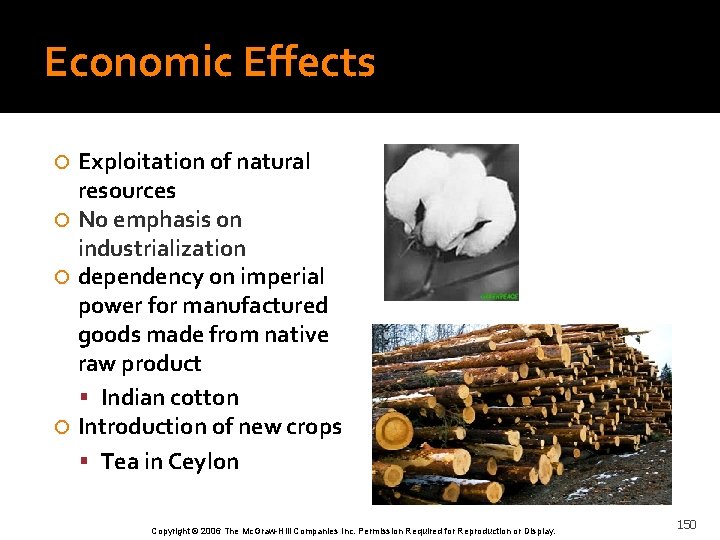 Economic Effects Exploitation of natural resources No emphasis on industrialization dependency on imperial power