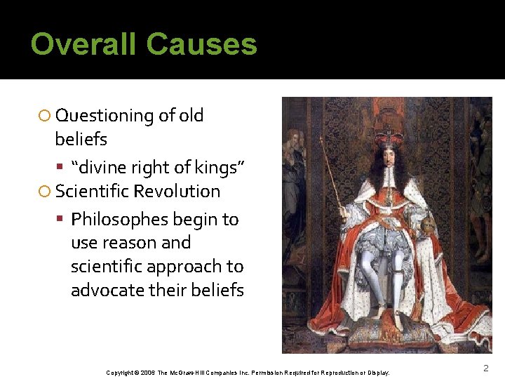 Overall Causes Questioning of old beliefs “divine right of kings” Scientific Revolution Philosophes begin