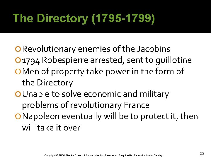 The Directory (1795 -1799) Revolutionary enemies of the Jacobins 1794 Robespierre arrested, sent to