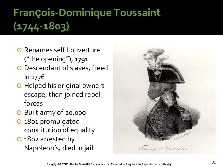 François-Dominique Toussaint (1744 -1803) Renames self Louverture (“the opening”), 1791 Descendant of slaves, freed