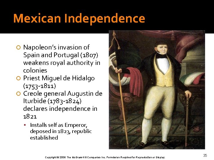 Mexican Independence Napoleon’s invasion of Spain and Portugal (1807) weakens royal authority in colonies