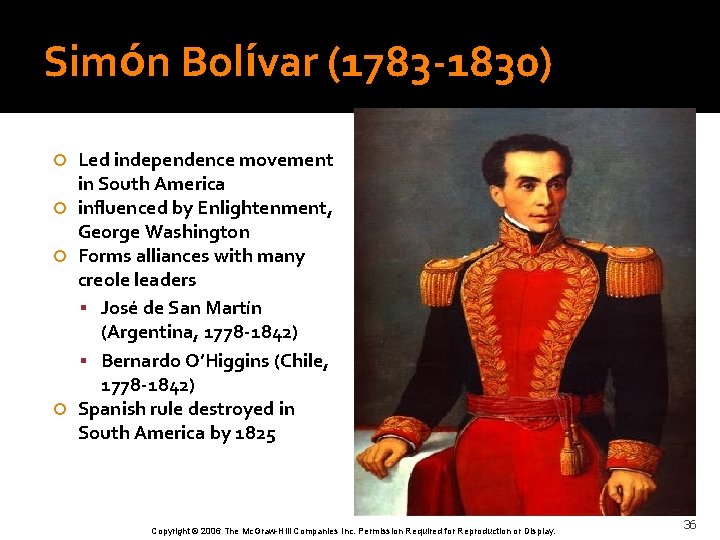 Simón Bolívar (1783 -1830) Led independence movement in South America influenced by Enlightenment, George