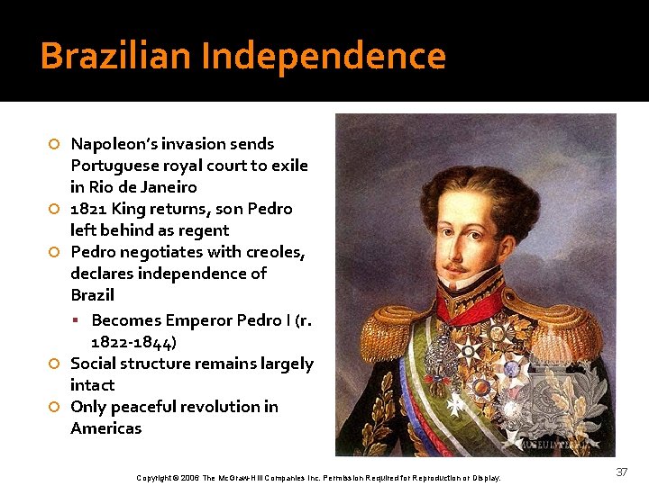 Brazilian Independence Napoleon’s invasion sends Portuguese royal court to exile in Rio de Janeiro