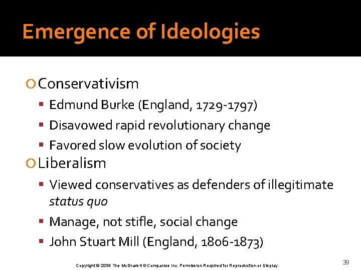 Emergence of Ideologies Conservativism Edmund Burke (England, 1729 -1797) Disavowed rapid revolutionary change Favored