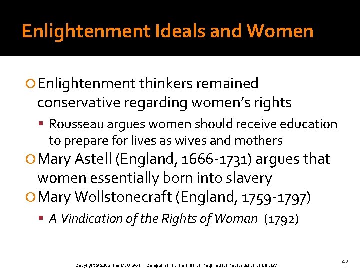 Enlightenment Ideals and Women Enlightenment thinkers remained conservative regarding women’s rights Rousseau argues women