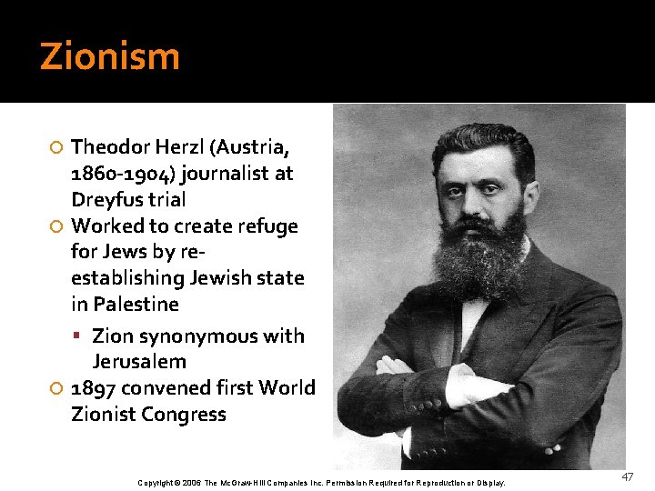 Zionism Theodor Herzl (Austria, 1860 -1904) journalist at Dreyfus trial Worked to create refuge