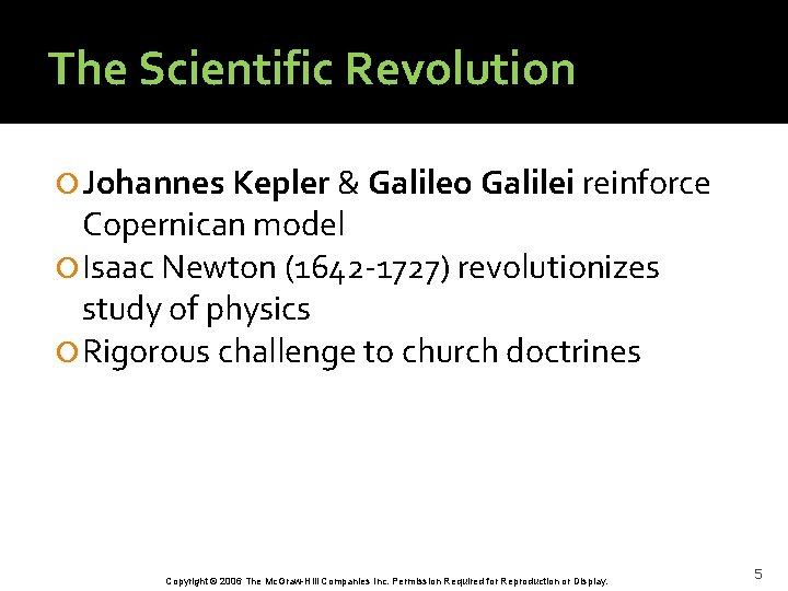 The Scientific Revolution Johannes Kepler & Galileo Galilei reinforce Copernican model Isaac Newton (1642