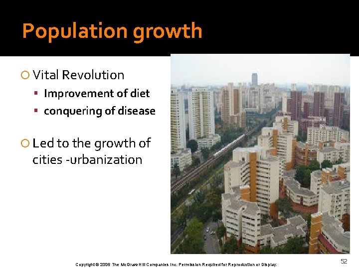 Population growth Vital Revolution Improvement of diet conquering of disease Led to the growth
