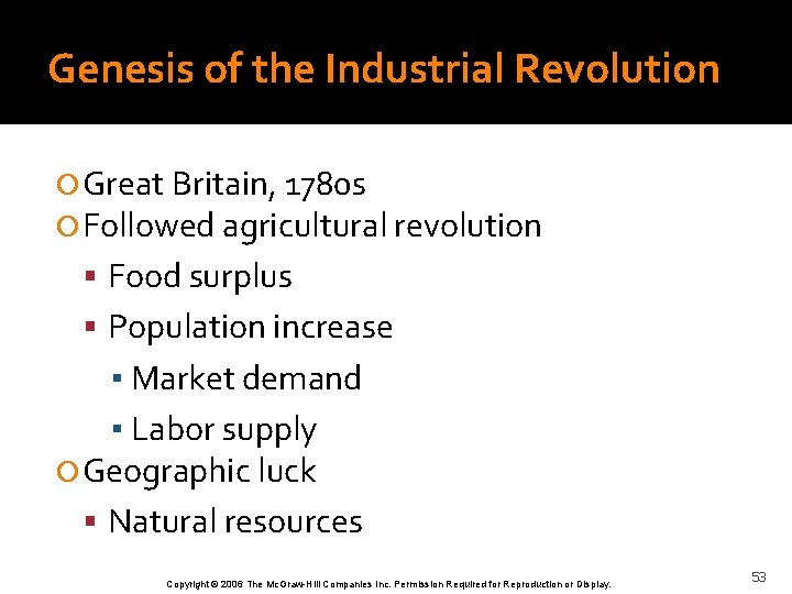 Genesis of the Industrial Revolution Great Britain, 1780 s Followed agricultural revolution Food surplus