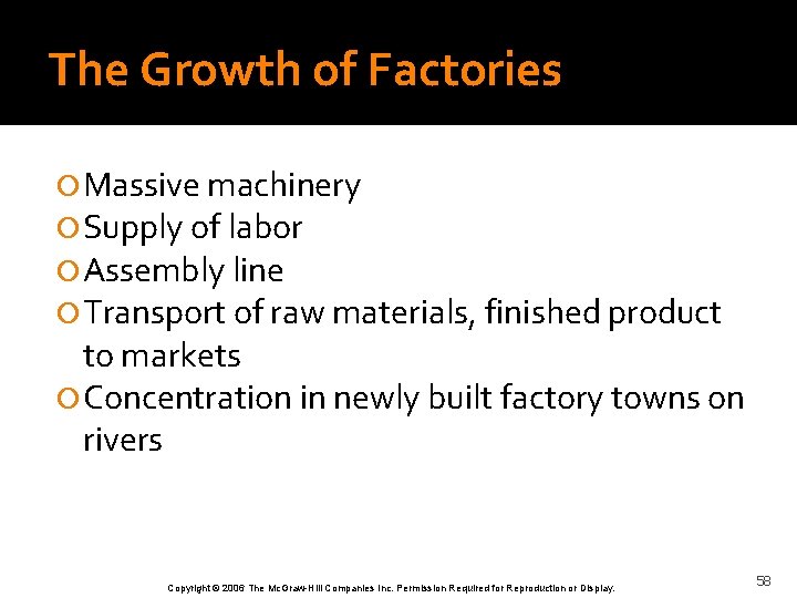 The Growth of Factories Massive machinery Supply of labor Assembly line Transport of raw