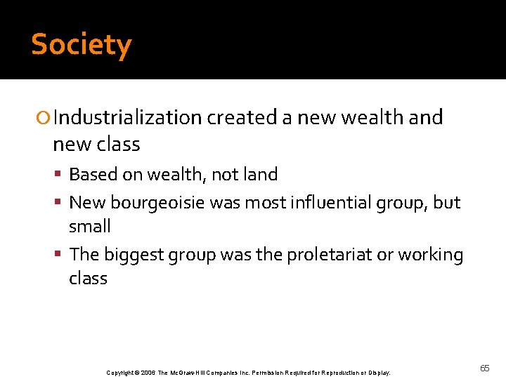 Society Industrialization created a new wealth and new class Based on wealth, not land