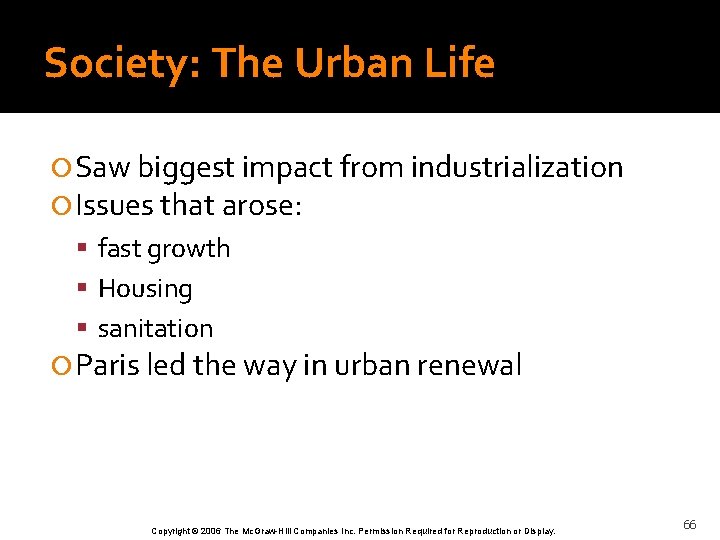 Society: The Urban Life Saw biggest impact from industrialization Issues that arose: fast growth