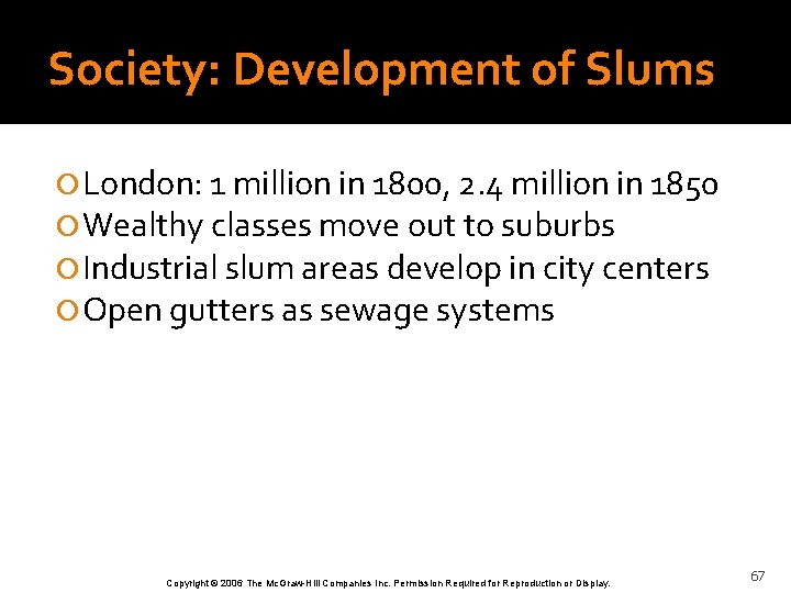 Society: Development of Slums London: 1 million in 1800, 2. 4 million in 1850