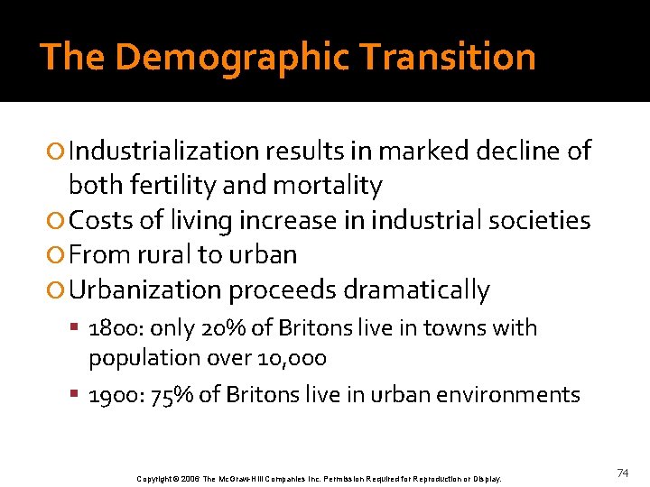 The Demographic Transition Industrialization results in marked decline of both fertility and mortality Costs