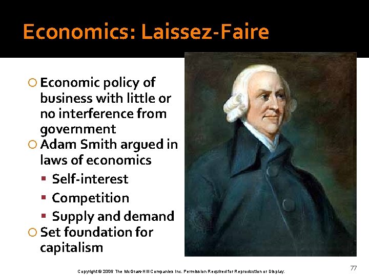 Economics: Laissez-Faire Economic policy of business with little or no interference from government Adam