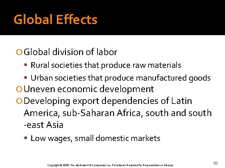 Global Effects Global division of labor Rural societies that produce raw materials Urban societies