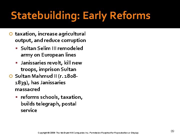 Statebuilding: Early Reforms taxation, increase agricultural output, and reduce corruption Sultan Selim III remodeled