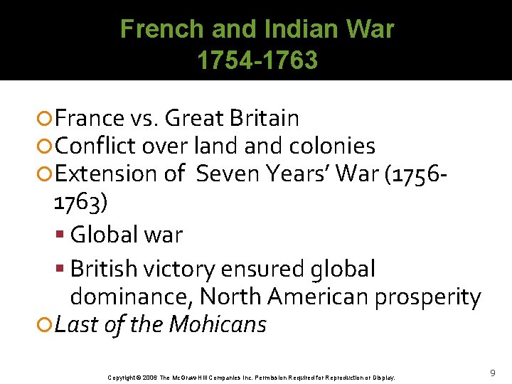 French and Indian War 1754 -1763 France vs. Great Britain Conflict over land colonies