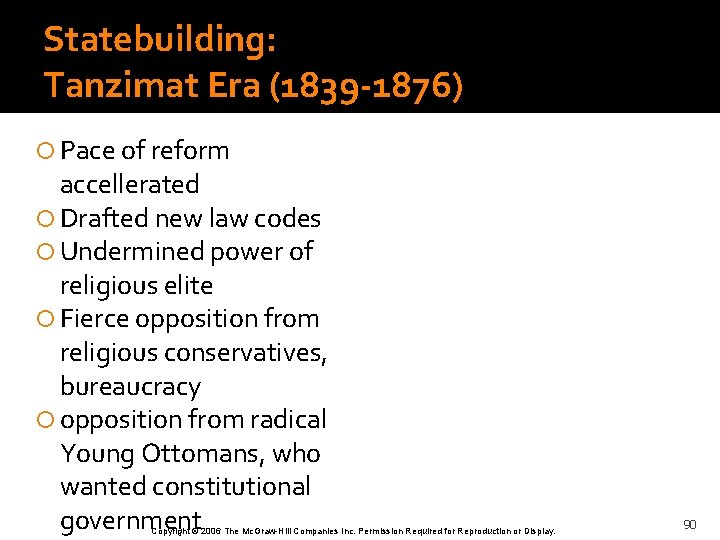 Statebuilding: Tanzimat Era (1839 -1876) Pace of reform accellerated Drafted new law codes Undermined