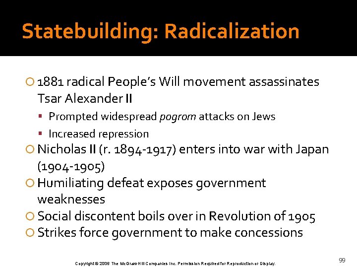 Statebuilding: Radicalization 1881 radical People’s Will movement assassinates Tsar Alexander II Prompted widespread pogrom